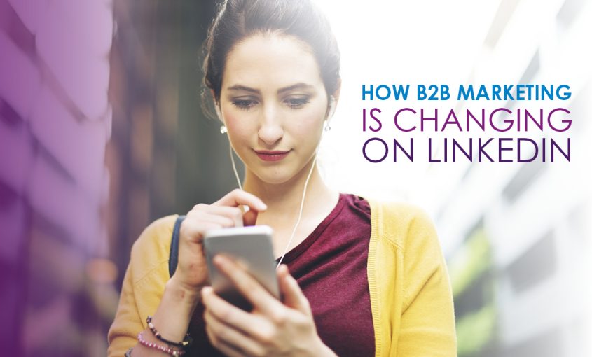 B2B Marketing on LinkedIn: How Should Brands Adapt Their Strategy in 2025?